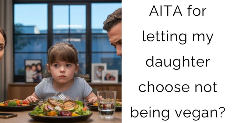 AITA for letting my daughter choose not being vegan?