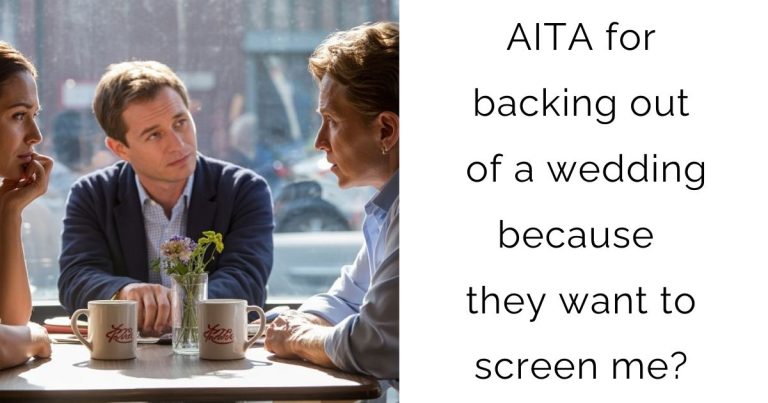 AITA for backing out of a wedding because they want to screen me?