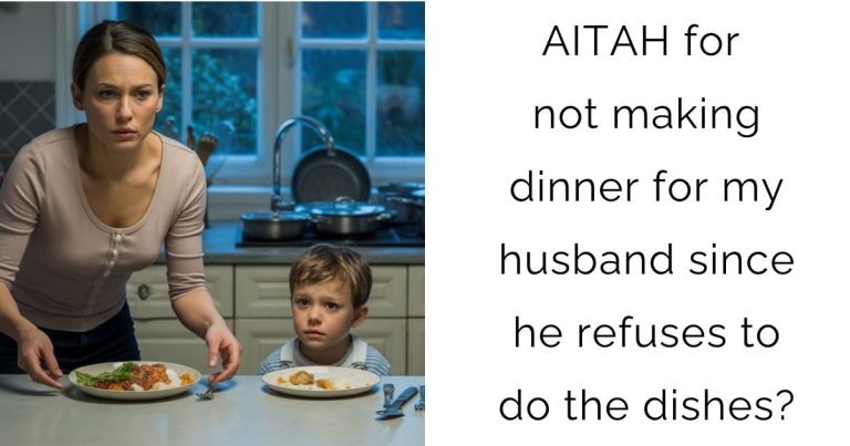 AITAH for not making dinner for my husband since he refuses to do the dishes?