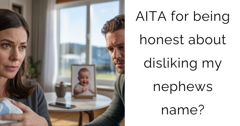 AITA for being honest about disliking my nephews name?
