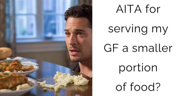 AITA for serving my girlfriend a smaller portion of food?