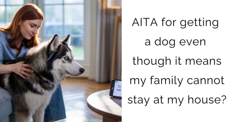 AITA for getting a dog even though it means my family cannot stay at my house?