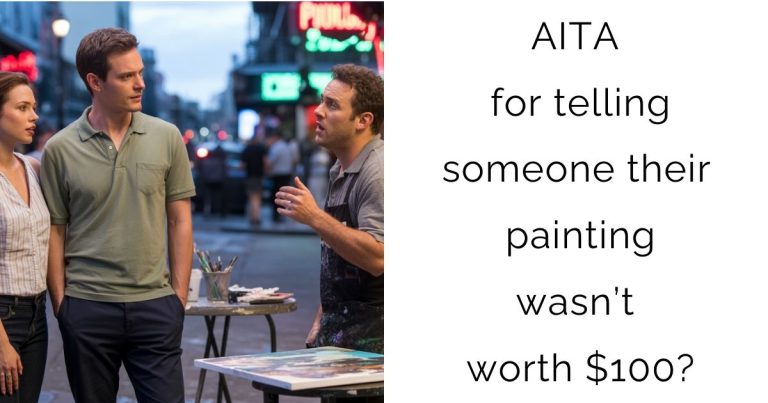 AITA for telling someone their painting wasn’t worth $100?