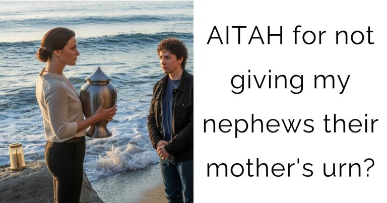 AITAH for not giving my nephews their mother’s urn?