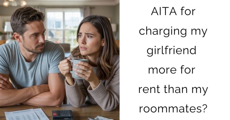 AITA for charging my girlfriend more for rent than my roommates?