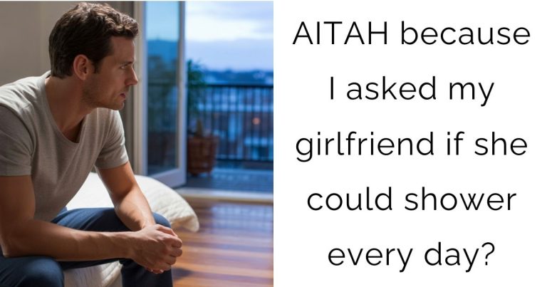 AITAH because I asked my girlfriend if she could shower every day?