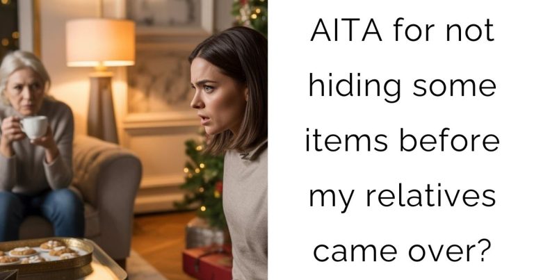 AITA for not hiding some items before my relatives came over?