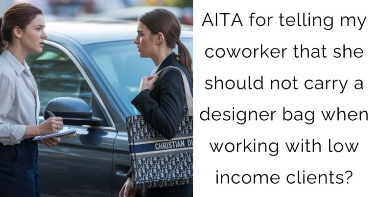 AITA for telling my coworker that she should not carry a designer bag when working with low income clients?