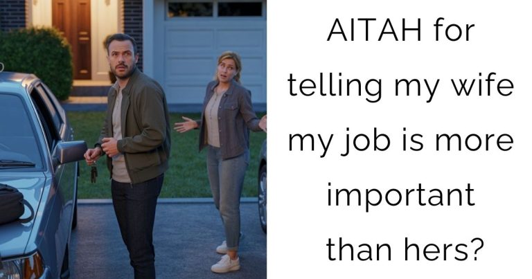 AITAH for telling my wife my job is more important than hers?