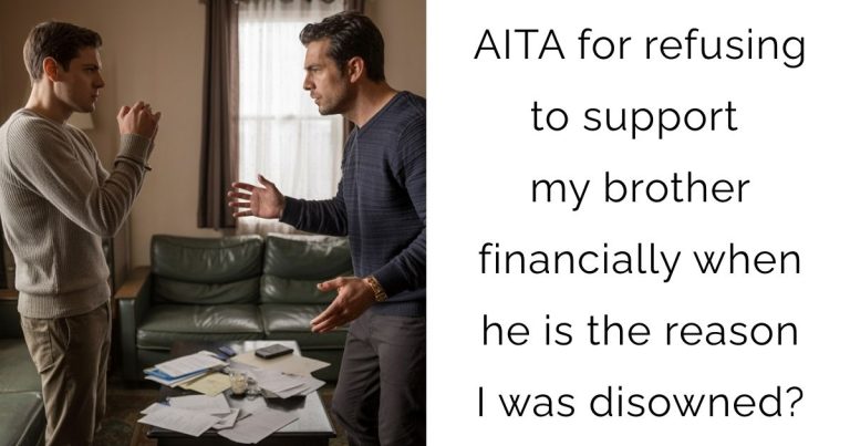 AITA for refusing to support my brother financially when he is the reason I was disowned?