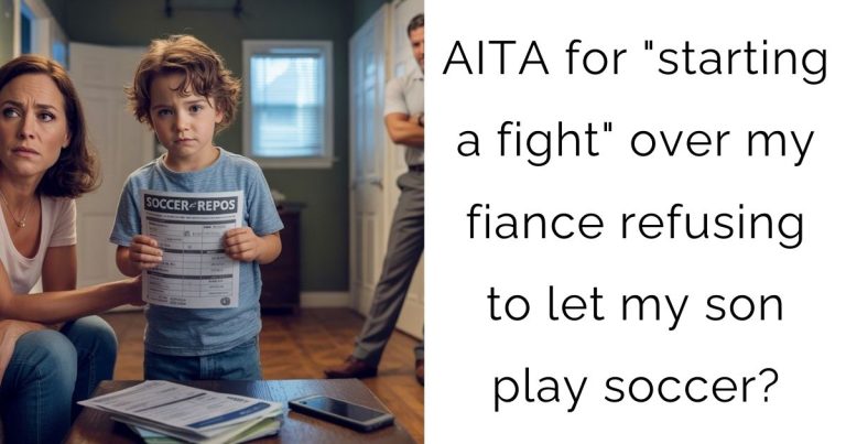 AITA for “starting a fight” over my fiance refusing to let my son play soccer?