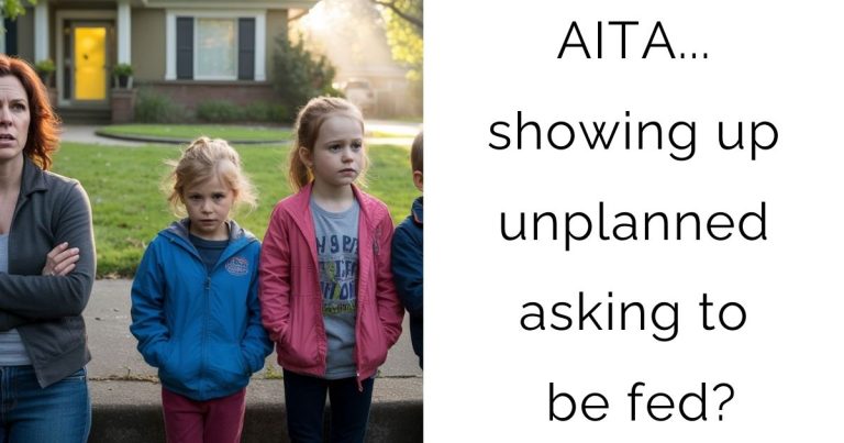 AITA… showing up unplanned asking to be fed?