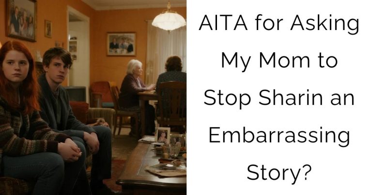 AITA for Asking My Mom to Stop Sharing an Embarrassing Story?