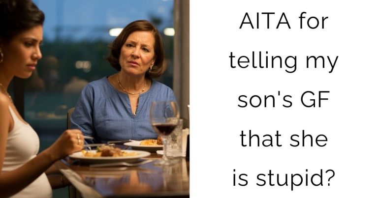 AITA for telling my son’s girlfriend that she is stupid?