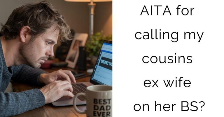AITA for calling my cousins ex wife on her BS?