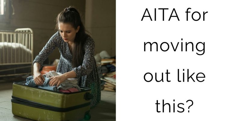 AITA for moving out like this?