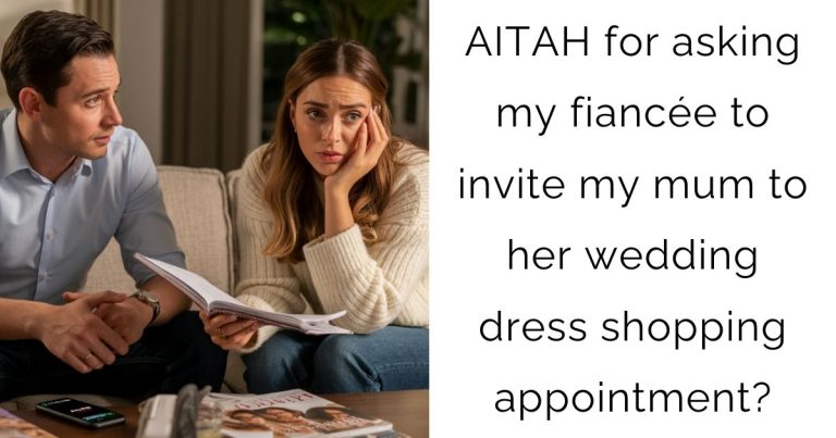 AITAH for asking my fiancée to invite my mum to her wedding dress shopping appointment?