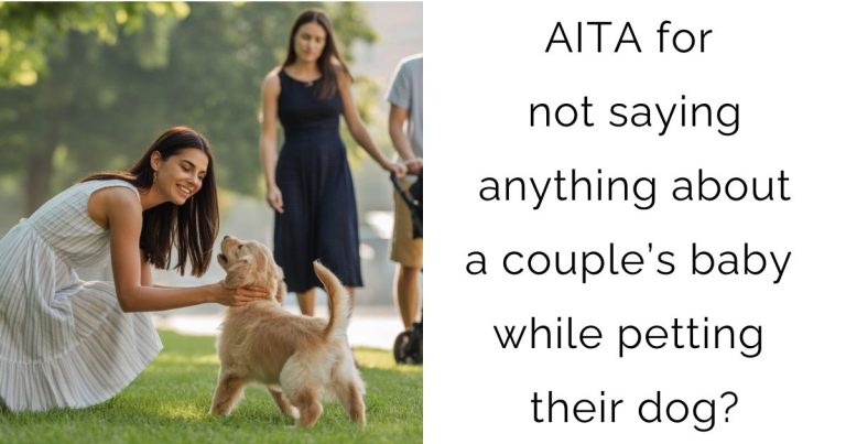 AITA for not saying anything about a couple’s baby while petting their dog?