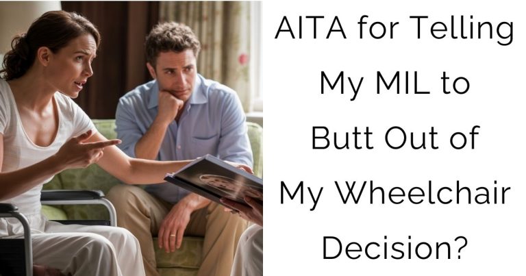 AITA for Telling My MIL to Butt Out of My Wheelchair Decision?