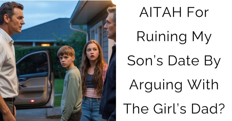 AITAH For Ruining My Son’s Date By Arguing With The Girl’s Dad?