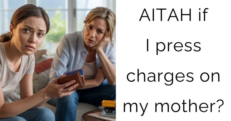 AITAH if I press charges on my mother?