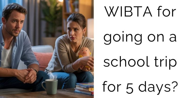 WIBTA for going on a school trip for 5 days?