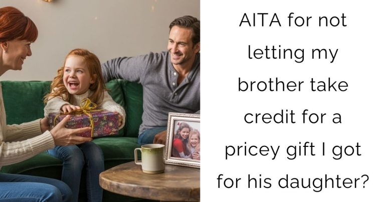 AITA for not letting my brother take credit for a pricey gift I got for his daughter?