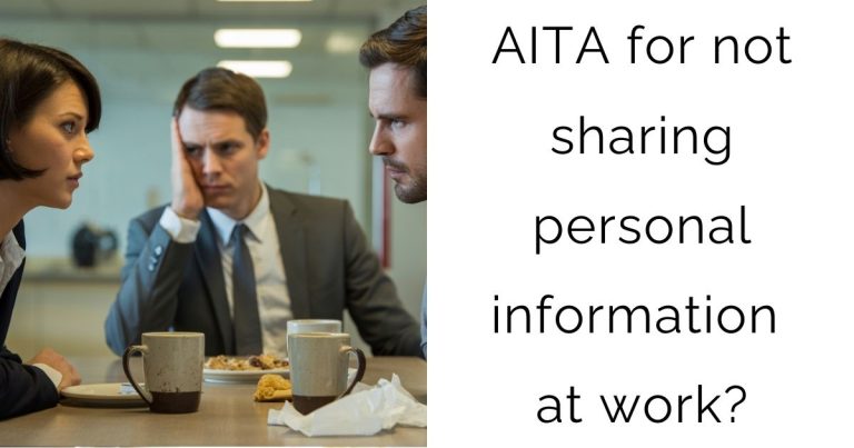AITA for not sharing personal information at work?