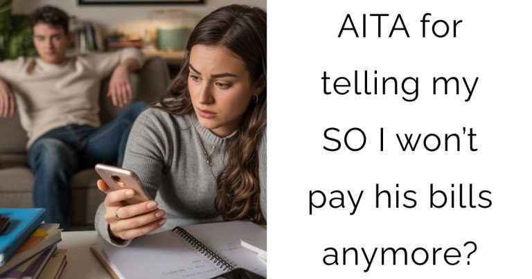 AITA for telling my SO I won’t pay his bills anymore?