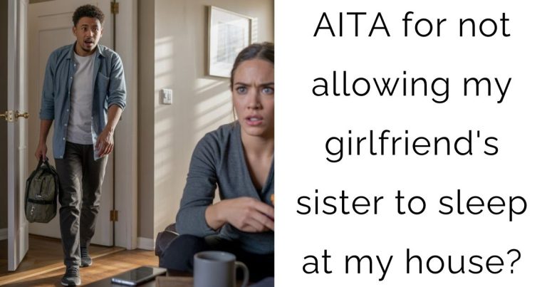 AITA for not allowing my girlfriend’s sister to sleep at my house?