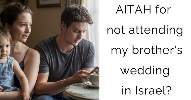 AITAH for not attending my brother’s wedding in Israel?
