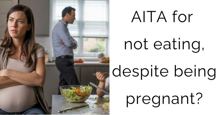 AITA for not eating, despite being pregnant?