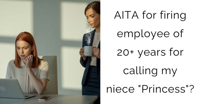 AITA for firing employee of 20+ years for calling my niece “Princess”?