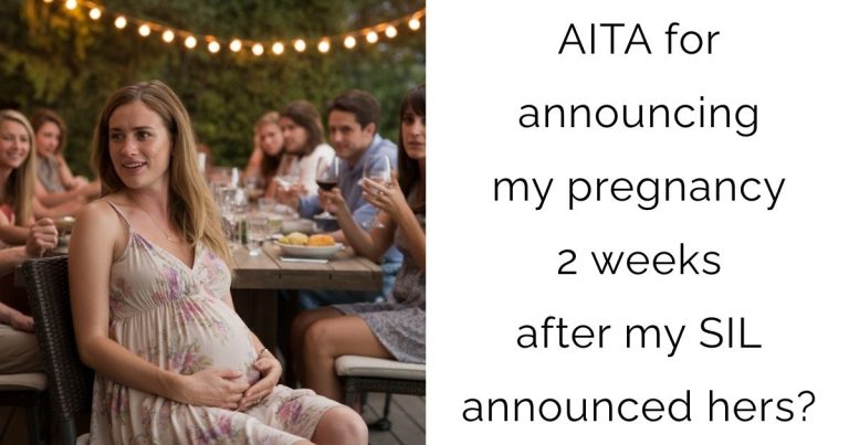 AITA for announcing my pregnancy 2 weeks after my SIL announced hers?