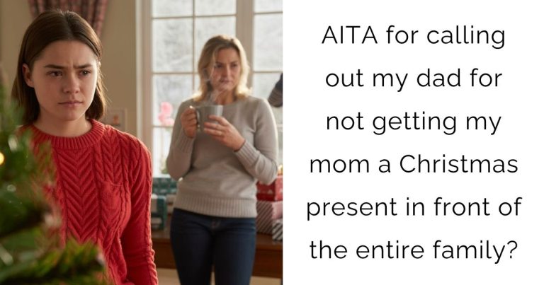 AITA for calling out my dad for not getting my mom a Christmas present in front of the entire family?