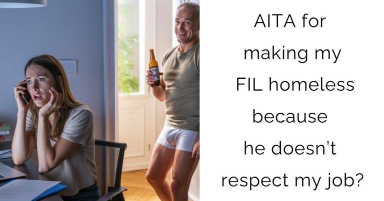 AITA for making my FIL homeless because he doesn’t respect my job?