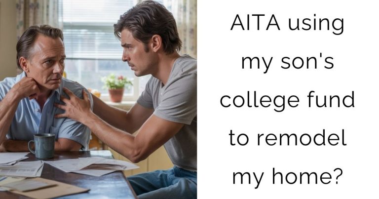 AITA using my son’s college fund to remodel my home?