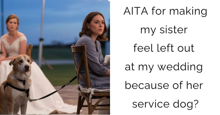 AITA for making my sister feel left out at my wedding because of her service dog?