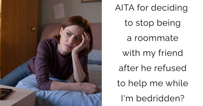AITA for deciding to stop being a roommate with my friend after he refused to help me while I’m bedridden?