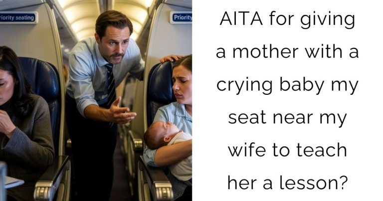 AITA for giving a mother with a crying baby my seat near my wife to teach her a lesson?