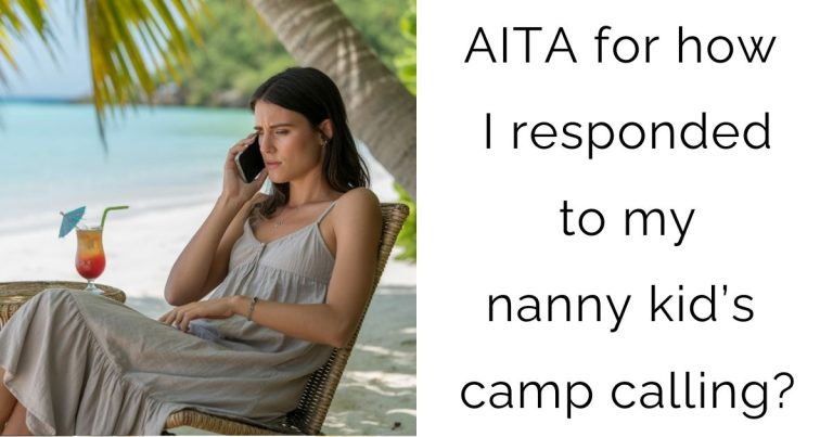 AITA for how I responded to my nanny kid’s camp calling?