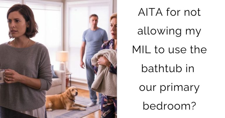 AITA for not allowing my MIL to use the bathtub in our primary bedroom?