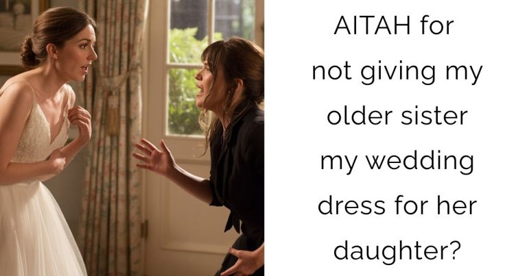 AITAH for not giving my older sister my wedding dress for her daughter?