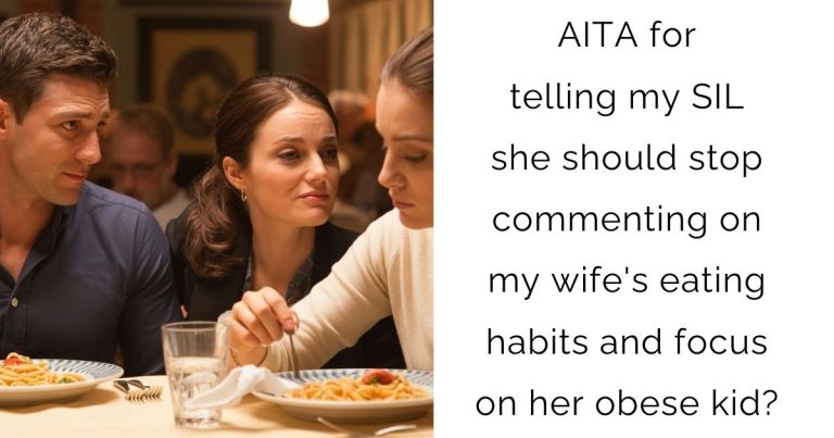 AITA for telling my SIL she should stop commenting on my wife’s eating habits and focus on her obese kid?