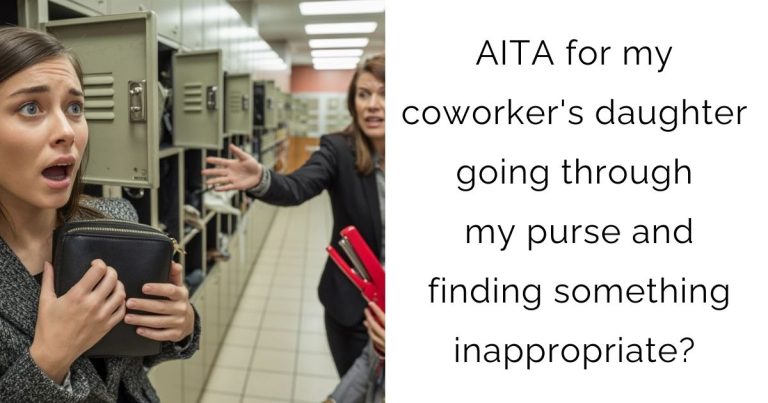 AITA for my coworker’s daughter going through my purse and finding something inappropriate?