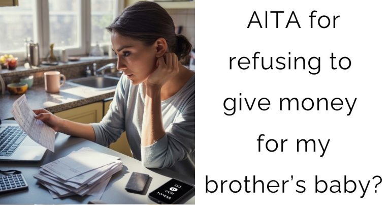AITA for refusing to give money for my brother’s baby?