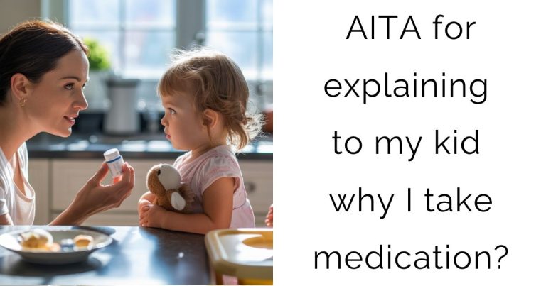AITA for explaining to my kid why I take medication?