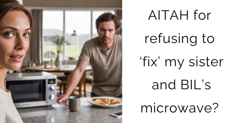 AITAH for refusing to ‘fix’ my sister and BIL’s microwave?