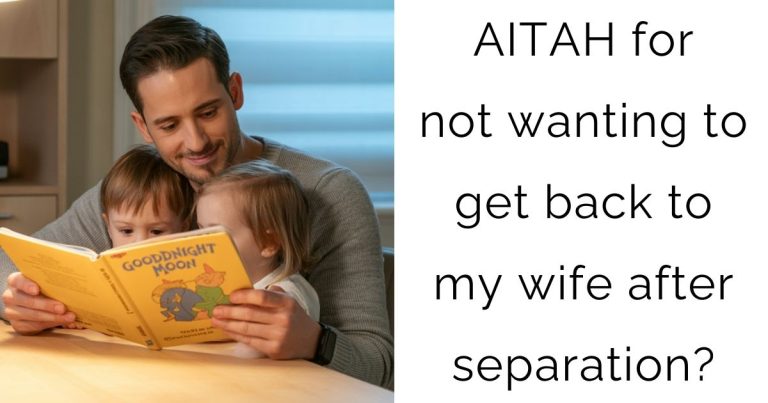 AITAH for not wanting to get back to my wife after separation?