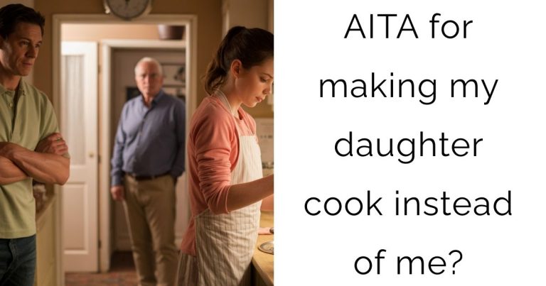 AITA for making my daughter cook instead of me?